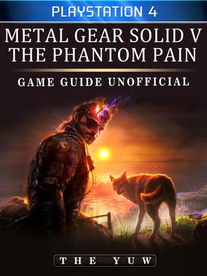 cover image of Metal Gear Solid 5 Phantom Pain Playstation 4 Game Guide Unofficial
